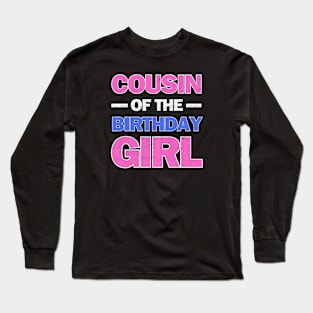 Cousin of the Birthday Girl Long Sleeve T-Shirt